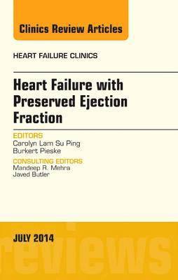 Heart Failure with Preserved Ejection Fraction, An Issue of Heart Failure Clinics av Carolyn S P Lam, Carolyn S P Lam, Carolyn S P Lam