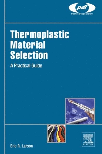 Eric R. Larson - Thermoplastic Material Selection, E-bok