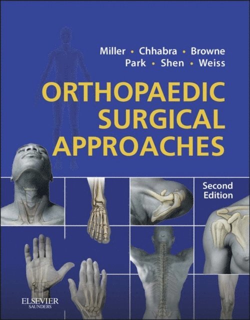 James A Browne, David B Weiss, Francis H. Shen, Joseph S Park, A. Bobby Chhabra, Mark D. Miller - Orthopaedic Surgical Approaches E-Book, E-bok