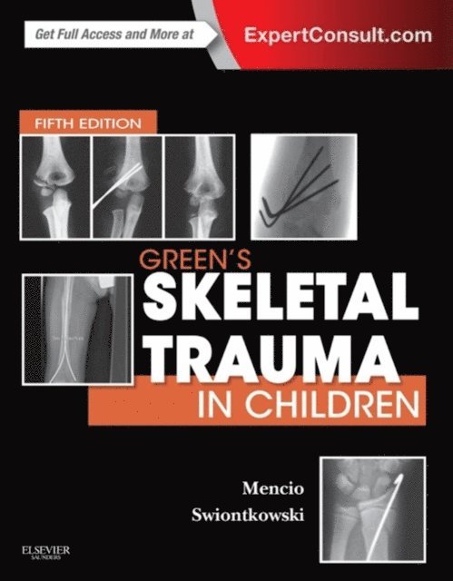 Marc F. Swiontkowski, Gregory A Mencio - Green's Skeletal Trauma in Children E-Book, E-bok