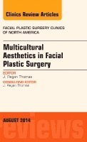 J. Regan Thomas - Multicultural Aesthetics in Facial Plastic Surgery, An Issue of Facial Plastic Surgery Clinics of North America, Inbunden