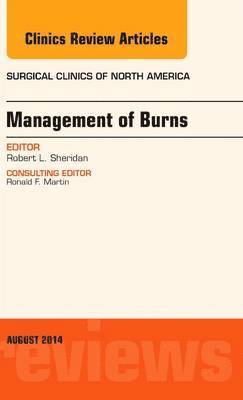 Robert Sheridan - Management of Burns, An Issue of Surgical Clinics, Inbunden. Tillgänglighet: Lägg i varukorg