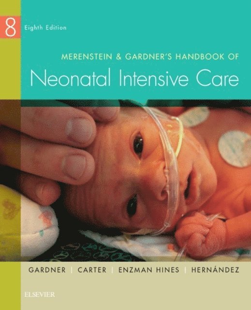 Jacinto A. Hernandez, Mary I. Enzman-Hines, Brian S. Carter, Sandra Lee Gardner - Merenstein & Gardner's Handbook of Neonatal Intensive Care - E-Book, E-bok