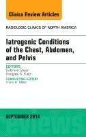 Iatrogenic Conditions of the Chest, Abdomen, and Pelvis, An Issue of Radiologic Clinics of North America