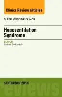 Sleep Hypoventilation: A State-of-the-Art Overview, An Issue of Sleep Medicine Clinics