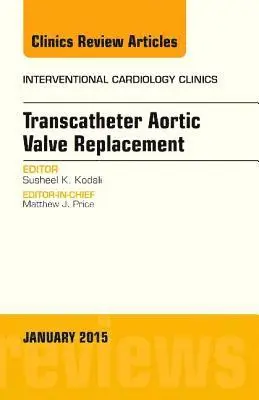 Transcatheter Aortic Valve Replacement, an Issue of Interventional Cardiology Clinics: Volume 4-1