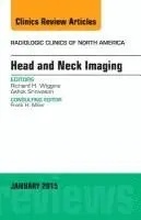 Head and Neck Imaging, an Issue of Radiologic Clinics of North America: Volume 53-1