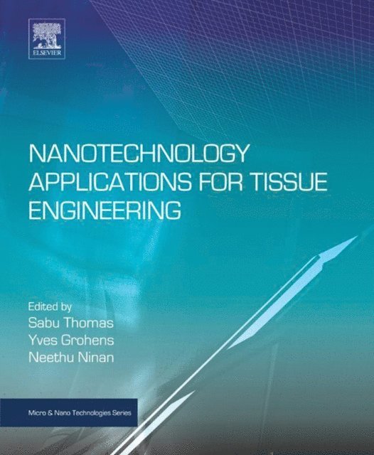Neethu Ninan, Yves Grohens, Sabu Thomas - Nanotechnology Applications for Tissue Engineering, E-bok