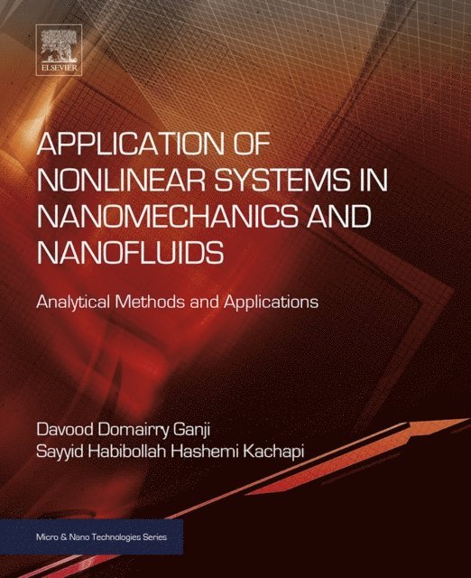 Sayyid Habibollah Hashemi Kachapi, Davood Domairry Ganji - Application of Nonlinear Systems in Nanomechanics and Nanofluids, E-bok