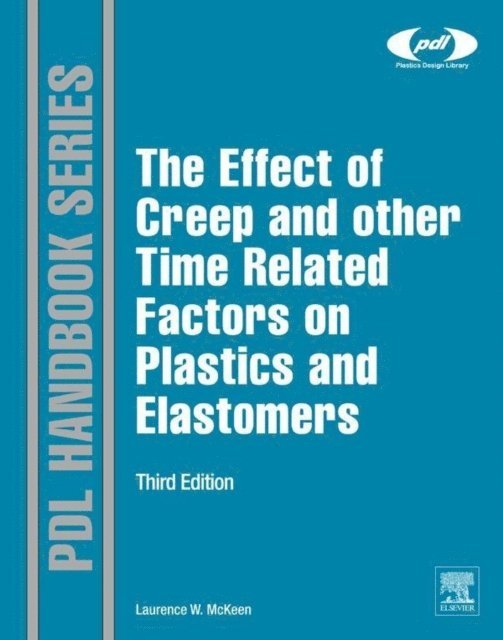 Laurence W. McKeen - Effect of Creep and other Time Related Factors on Plastics and Elastomers, E-bok