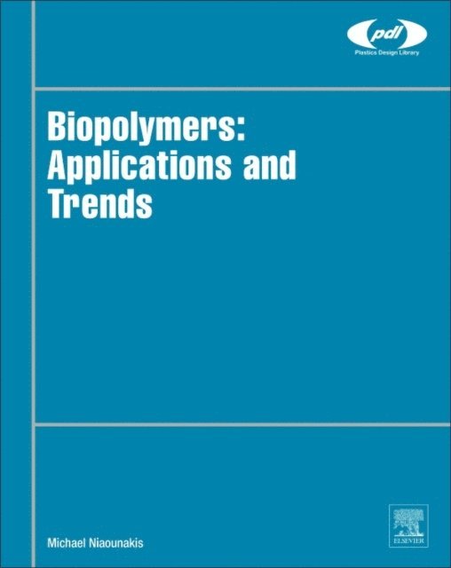 Michael Niaounakis - Biopolymers: Applications and Trends, E-bok