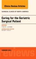 Fred A. Luchette - Caring for the Geriatric Surgical Patient, An Issue of Surgical Clinics, Inbunden