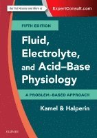 Kamel S. Kamel, Mitchell L. Halperin - Fluid, Electrolyte and Acid-Base Physiology, Häftad