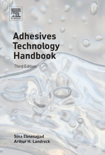 Arthur H. Landrock, Sina Ebnesajjad - Adhesives Technology Handbook, E-bok