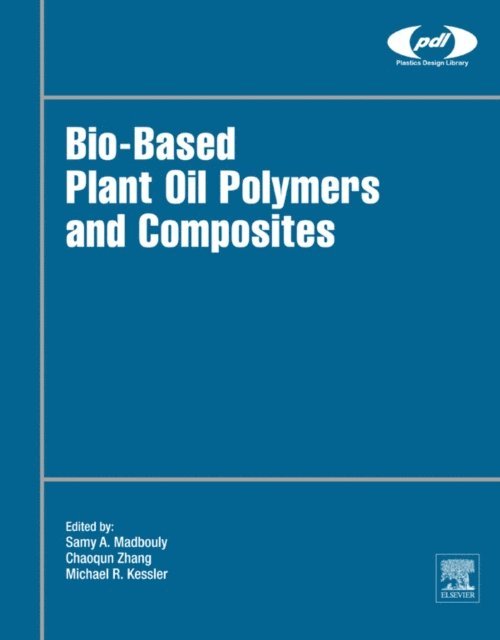 Michael R. Kessler, Chaoqun Zhang, Samy Madbouly - Bio-Based Plant Oil Polymers and Composites, E-bok