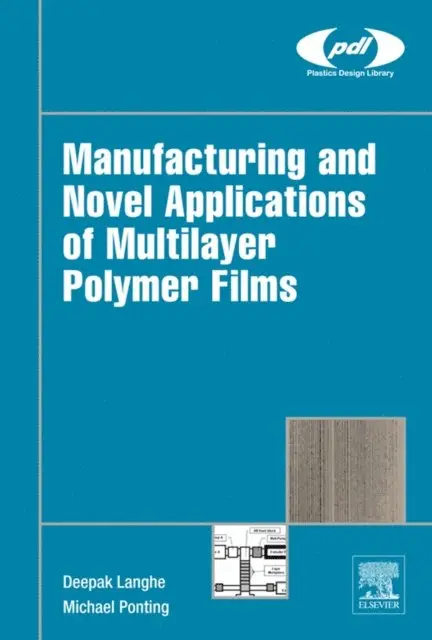 Michael Ponting, Deepak Langhe - Manufacturing and Novel Applications of Multilayer Polymer Films, E-bok. Tillgänglighet: Lägg i varukorg