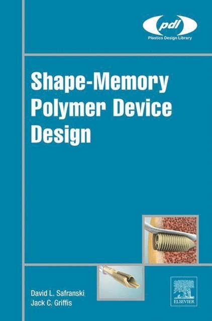 Jack C. Griffis, David L. Safranski - Shape-Memory Polymer Device Design, E-bok. Tillgänglighet: Lägg i varukorg