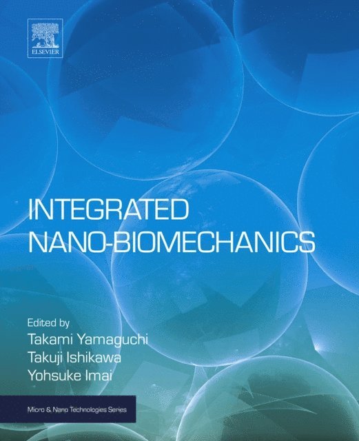 Yohsuke Imai, Takuji Ishikawa, Takami Yamaguchi - Integrated Nano-Biomechanics, E-bok