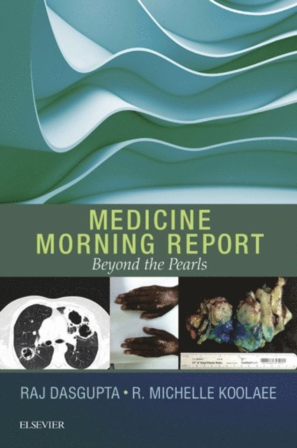 R. Michelle Koolaee, Raj Dasgupta - Medicine Morning Report: Beyond the Pearls E-Book, E-bok