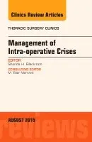 Shanda H. Blackmon - Management of Intra-operative Crises, An Issue of Thoracic Surgery Clinics, Inbunden. Tillgänglighet: Lägg i varukorg