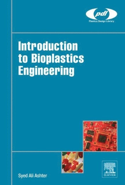 Syed Ali Ashter - Introduction to Bioplastics Engineering, E-bok