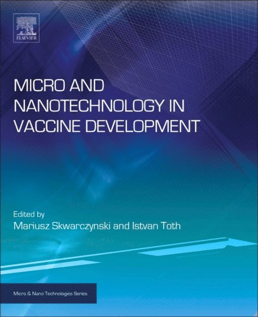 Istvan Toth, Mariusz Skwarczynski - Micro- and Nanotechnology in Vaccine Development, E-bok