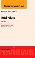 John Kellum - Nephrology, An Issue of Critical Care Clinics, Inbunden