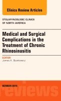 James A. Stankiewicz - Medical and Surgical Complications in the Treatment of Chronic Rhinosinusitis, An Issue of Otolaryngologic Clinics of North America, Inbunden