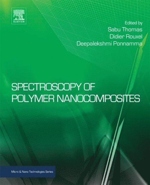 Deepalekshmi Ponnamma, Didier Rouxel, Sabu Thomas - Spectroscopy of Polymer Nanocomposites, E-bok