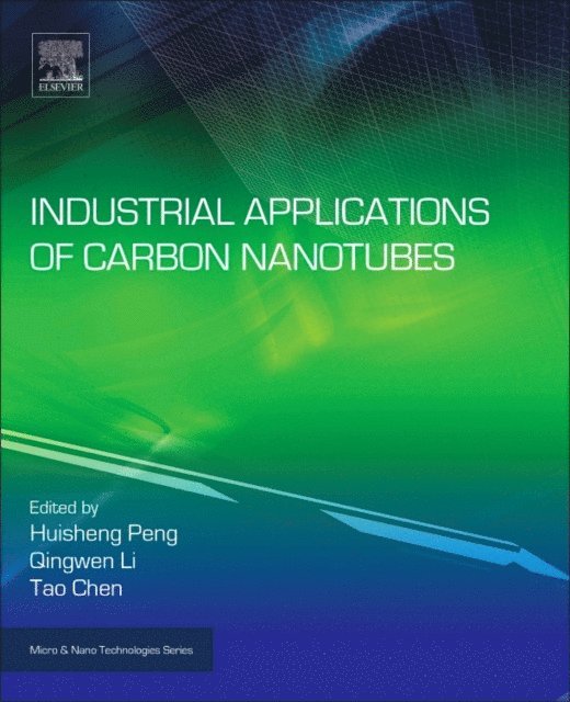 Tao Chen, Qingwen Li, Huisheng Peng - Industrial Applications of Carbon Nanotubes, E-bok