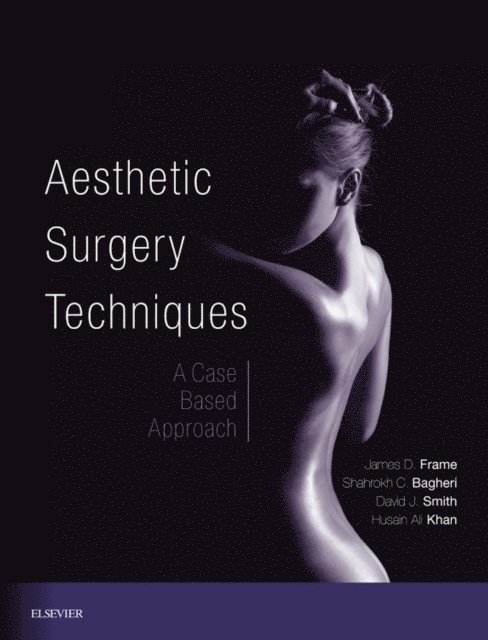 Husain Ali Khan, David J Smith Jr., Shahrokh C. Bagheri, James D. Frame - Aesthetic Surgery Techniques E-Book, E-bok