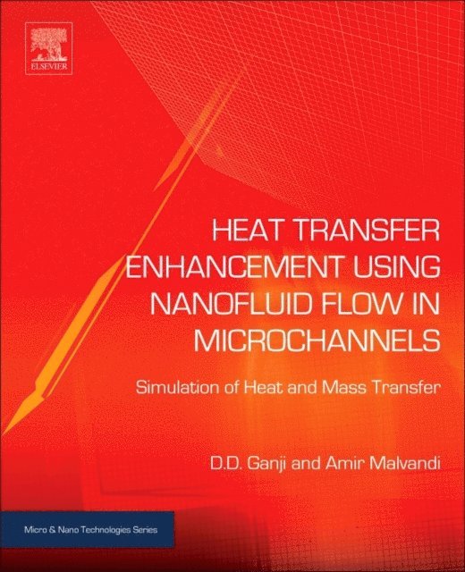 Amir Malvandi, Davood Domairry Ganji - Heat Transfer Enhancement Using Nanofluid Flow in Microchannels, E-bok