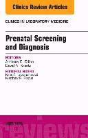 Prenatal Screening and Diagnosis, An Issue of the Clinics in Laboratory Medicine