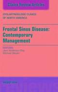 Frontal Sinus Disease: Contemporary Management, An Issue of Otolaryngologic Clinics of North America