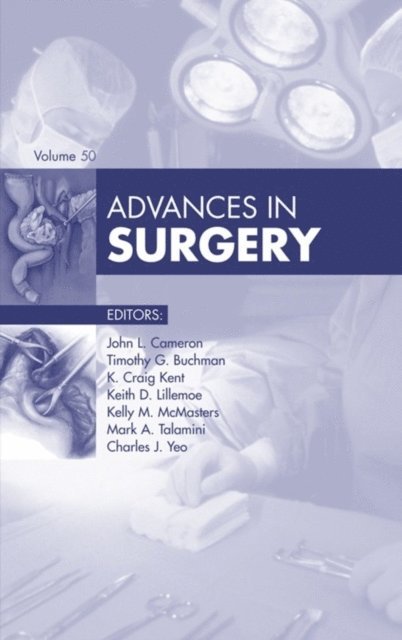 Charles J. Yeo, Mark Talamini, Kelly M. McMasters, Keith Lillemoe, K. Craig Kent, Timothy G. Buchman, John L. Cameron - Advances in Surgery 2016, E-bok