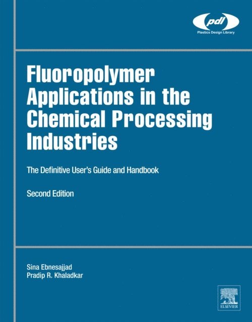 Pradip R. Khaladkar, Sina Ebnesajjad - Fluoropolymer Applications in the Chemical Processing Industries, E-bok