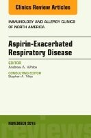 Andrew A. White - Aspirin-Exacerbated Respiratory Disease, An Issue of Immunology and Allergy Clinics of North America, Inbunden