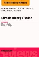 Chronic Kidney Disease, An Issue of Veterinary Clinics of North America: Small Animal Practice av David J Polzin, Larry D Cowgill, David J Polzin,