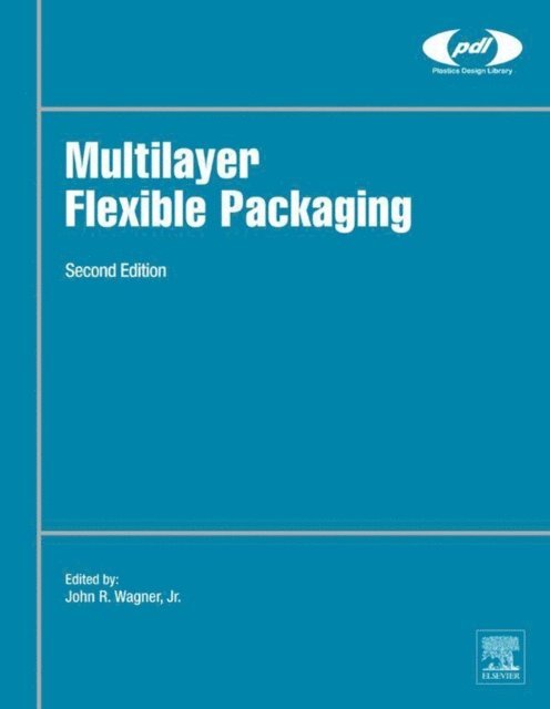 John R. Wagner Jr. - Multilayer Flexible Packaging, E-bok