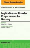 Implications of Disaster Preparedness for Nursing, An Issue of Nursing Clinics of North America