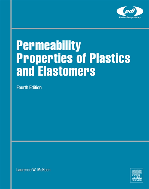 Laurence W. McKeen - Permeability Properties of Plastics and Elastomers, E-bok
