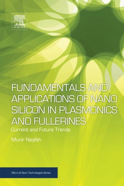 Munir H. Nayfeh - Fundamentals and Applications of Nano Silicon in Plasmonics and Fullerines, E-bok