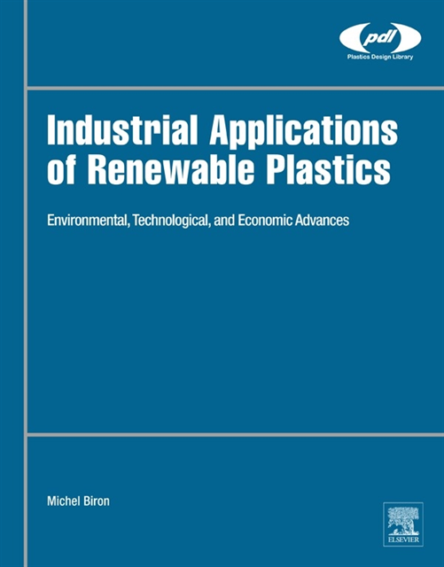 Michel Biron - Industrial Applications of Renewable Plastics, E-bok