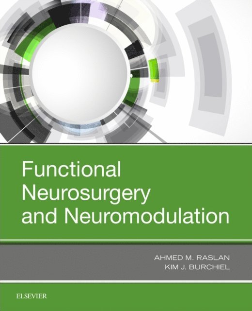 Ahmed M. Raslan, Kim J Burchiel - Functional Neurosurgery and Neuromodulation, E-bok