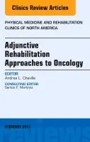 Adjunctive Rehabilitation Approaches to Oncology, An Issue of Physical Medicine and Rehabilitation Clinics of North America