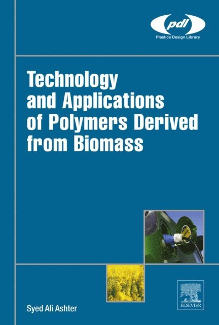 Syed Ali Ashter - Technology and Applications of Polymers Derived from Biomass, E-bok