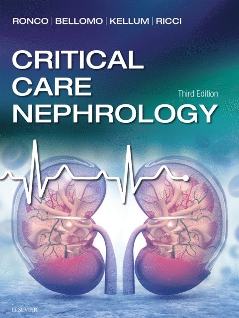 Zaccaria Ricci, John Kellum, Rinaldo Bellomo, Claudio Ronco - Critical Care Nephrology E-Book, E-bok