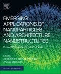 Emerging Applications of Nanoparticles and Architectural Nanostructures