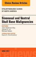 Sinonasal and Ventral Skull Base Malignancies, An Issue of Otolaryngologic Clinics of North America