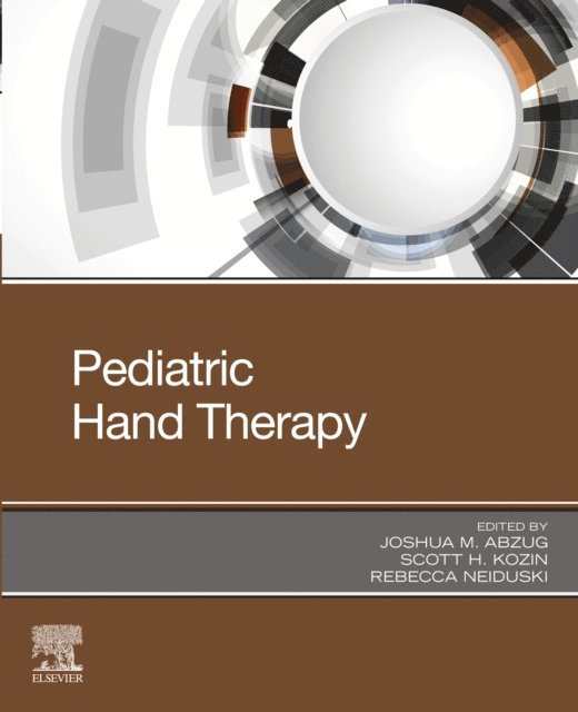 Rebecca Neiduski, Scott H. Kozin, Joshua M. Abzug - Pediatric Hand Therapy, E-bok